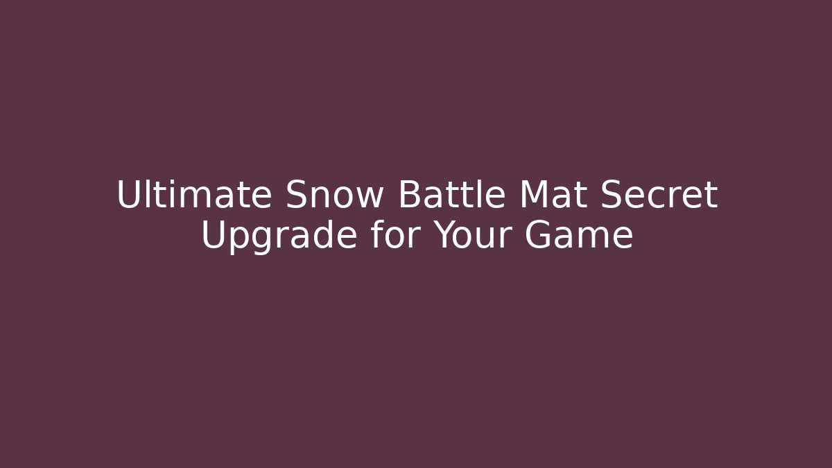 Ultimate Snow Battle Mat Secret Upgrade for Your Game