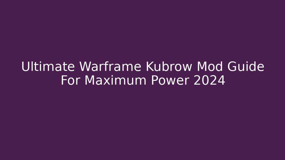 Ultimate Warframe Kubrow Mod Guide For Maximum Power 2024