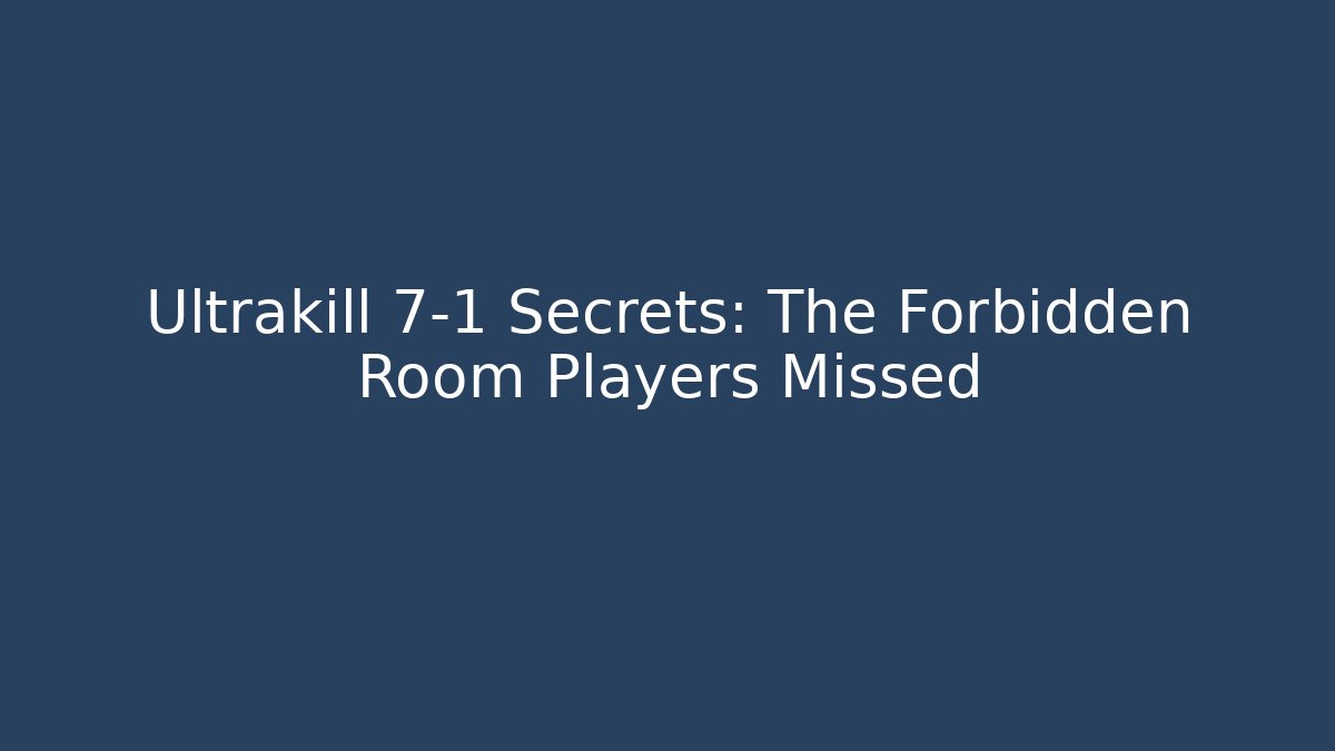 Ultrakill 7-1 Secrets: The Forbidden Room Players Missed