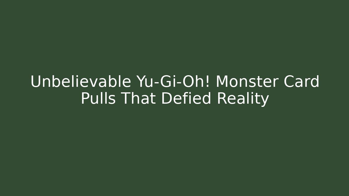 Unbelievable Yu-Gi-Oh! Monster Card Pulls That Defied Reality