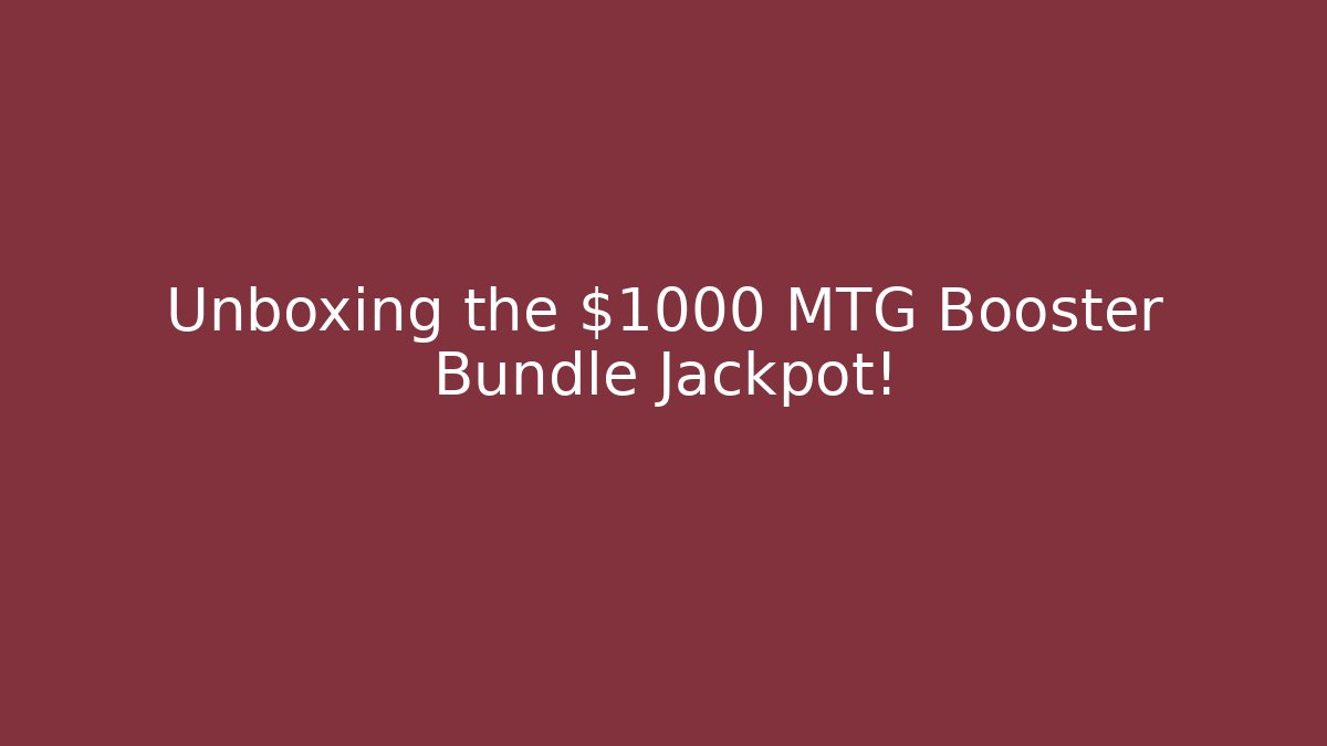 Unboxing the $1000 MTG Booster Bundle Jackpot! - Celivion