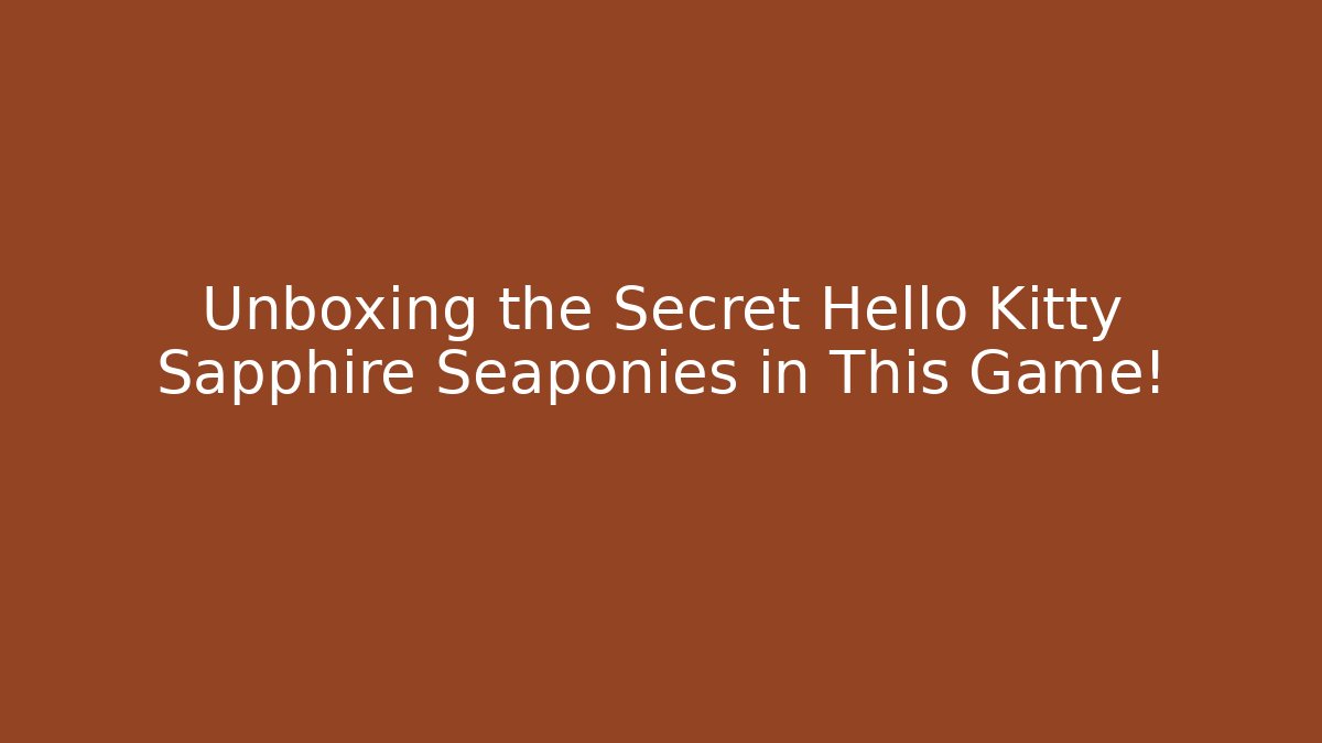 Unboxing the Secret Hello Kitty Sapphire Seaponies in This Game!
