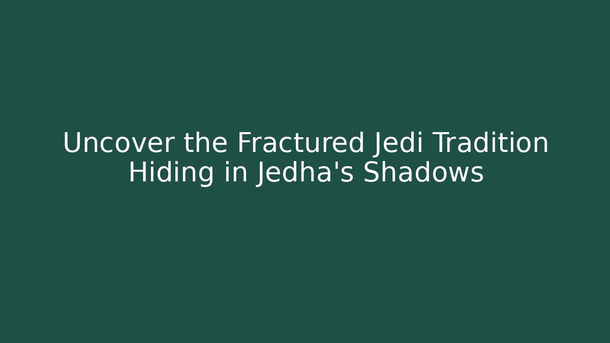 Uncover the Fractured Jedi Tradition Hiding in Jedha's Shadows