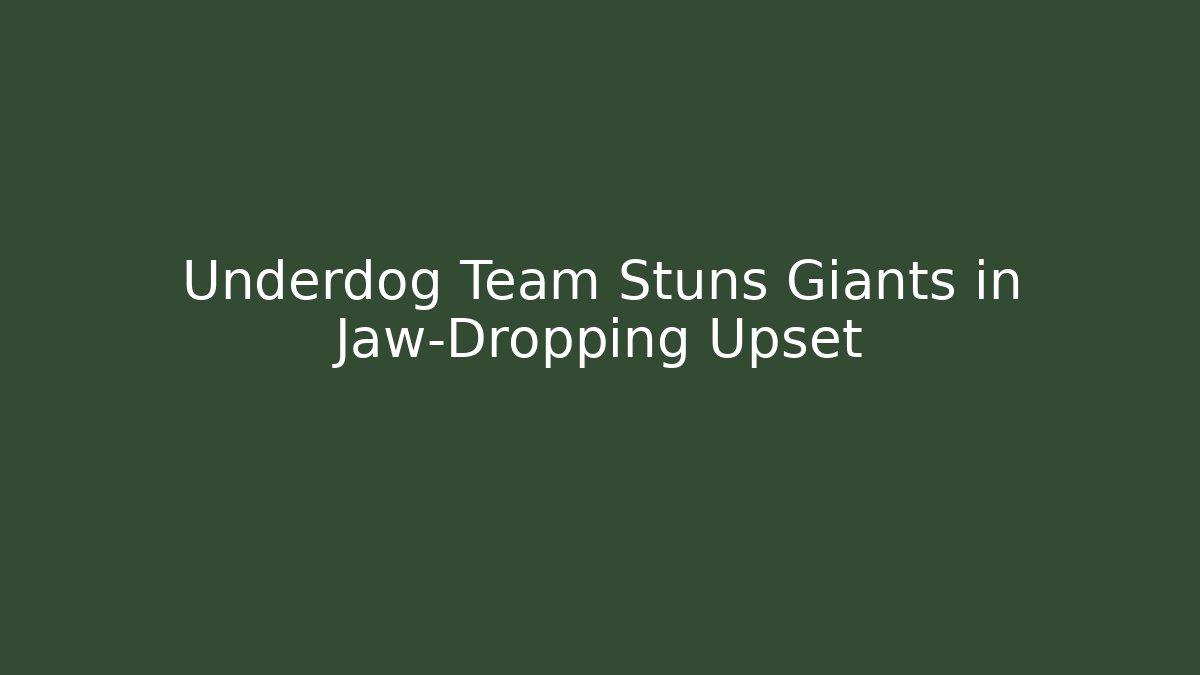 Underdog Team Stuns Giants in Jaw-Dropping Upset