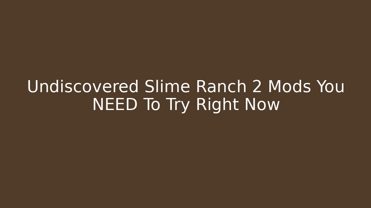 Undiscovered Slime Ranch 2 Mods You NEED To Try Right Now