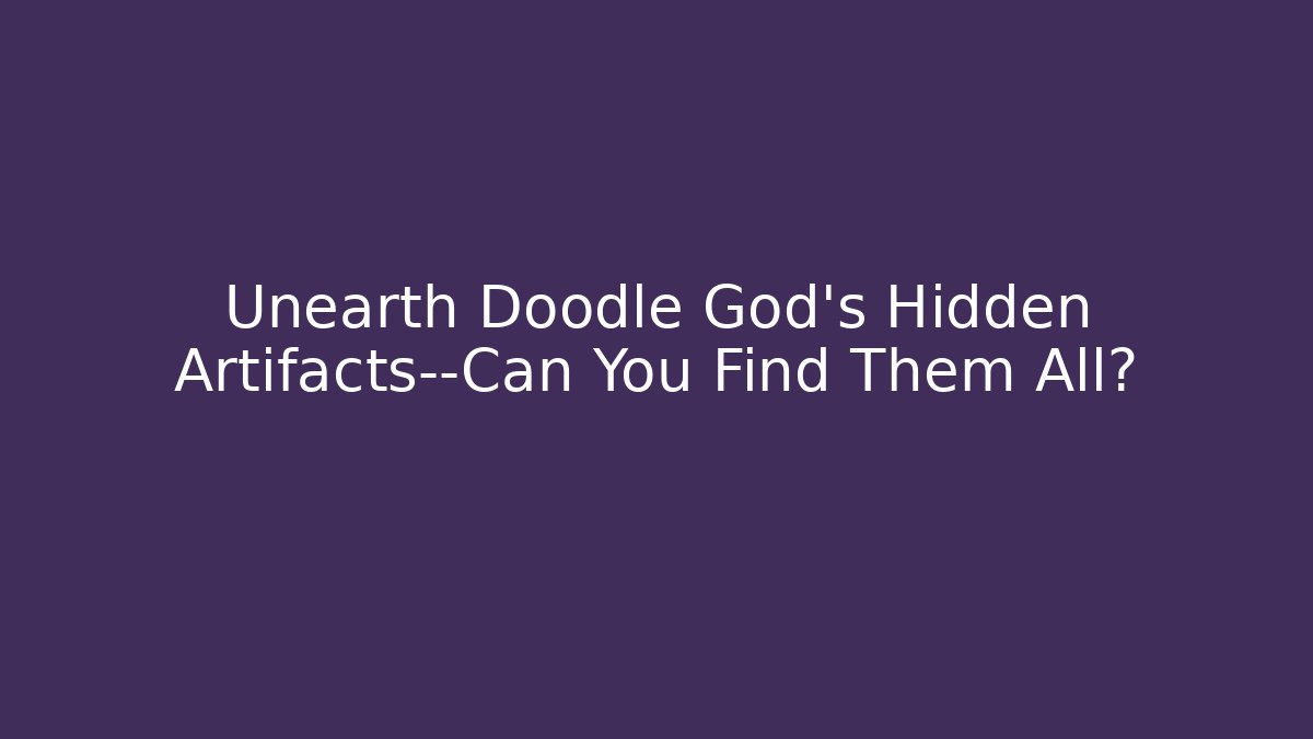 Unearth Doodle God’s Hidden Artifacts—Can You Find Them All?
