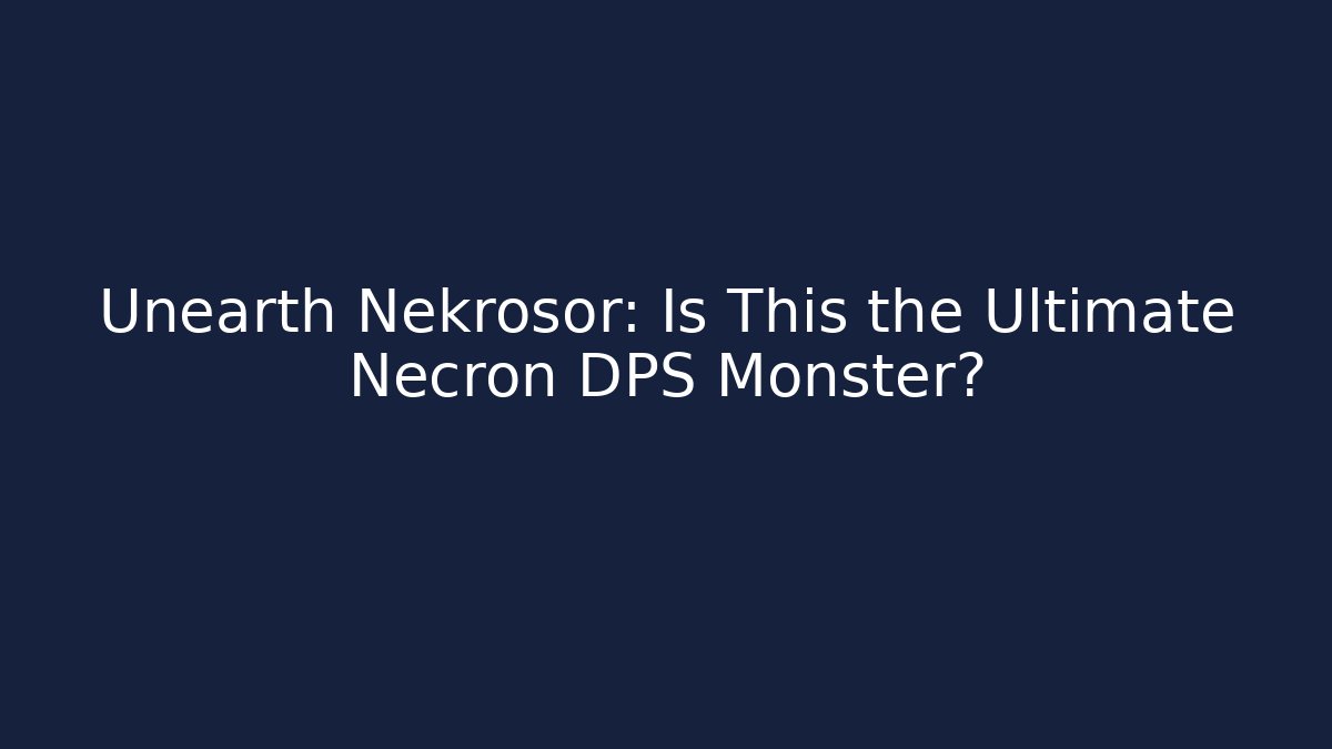 Unearth Nekrosor: Is This the Ultimate Necron DPS Monster?