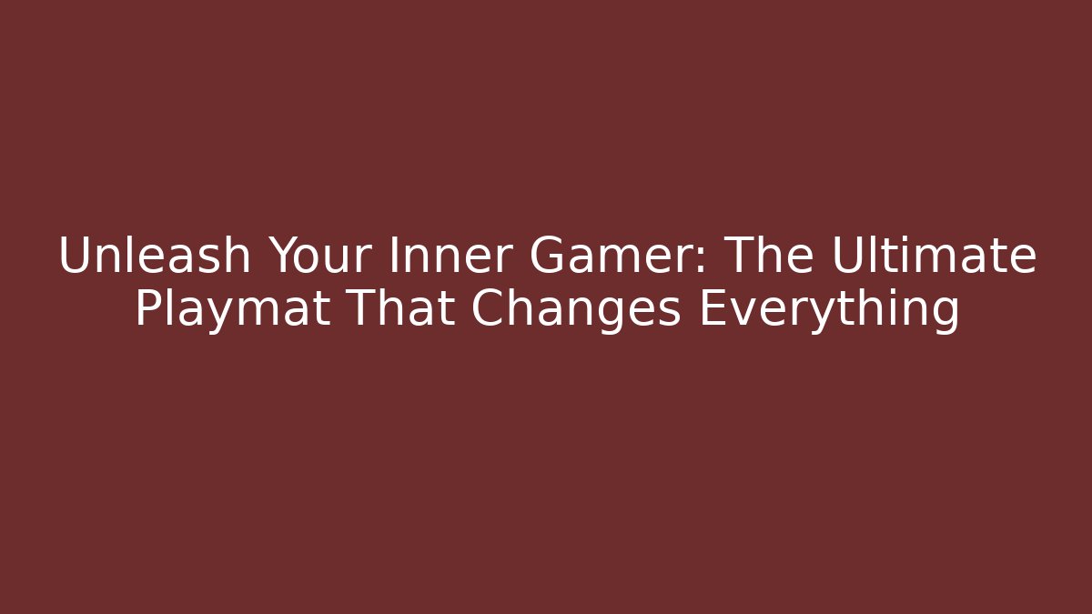 Unleash Your Inner Gamer: The Ultimate Playmat That Changes Everything - Celivion