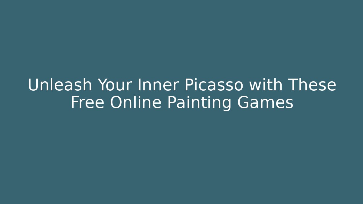 Unleash Your Inner Picasso with These Free Online Painting Games