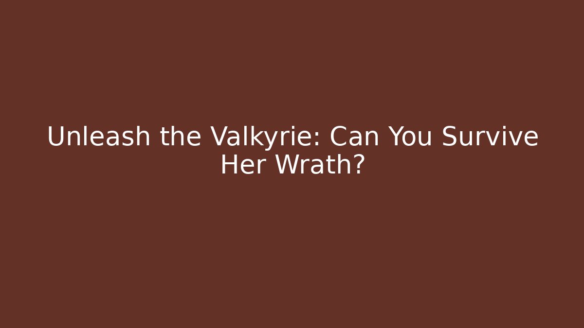Unleash the Valkyrie: Can You Survive Her Wrath?