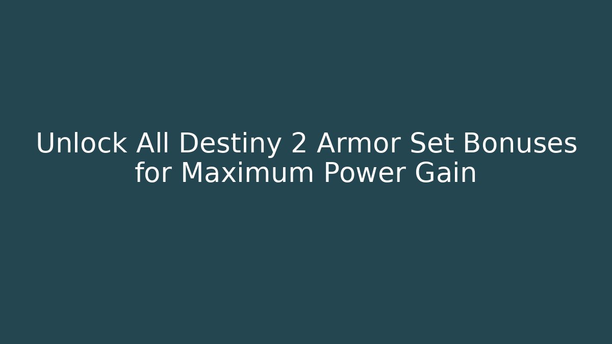 Unlock All Destiny 2 Armor Set Bonuses for Maximum Power Gain