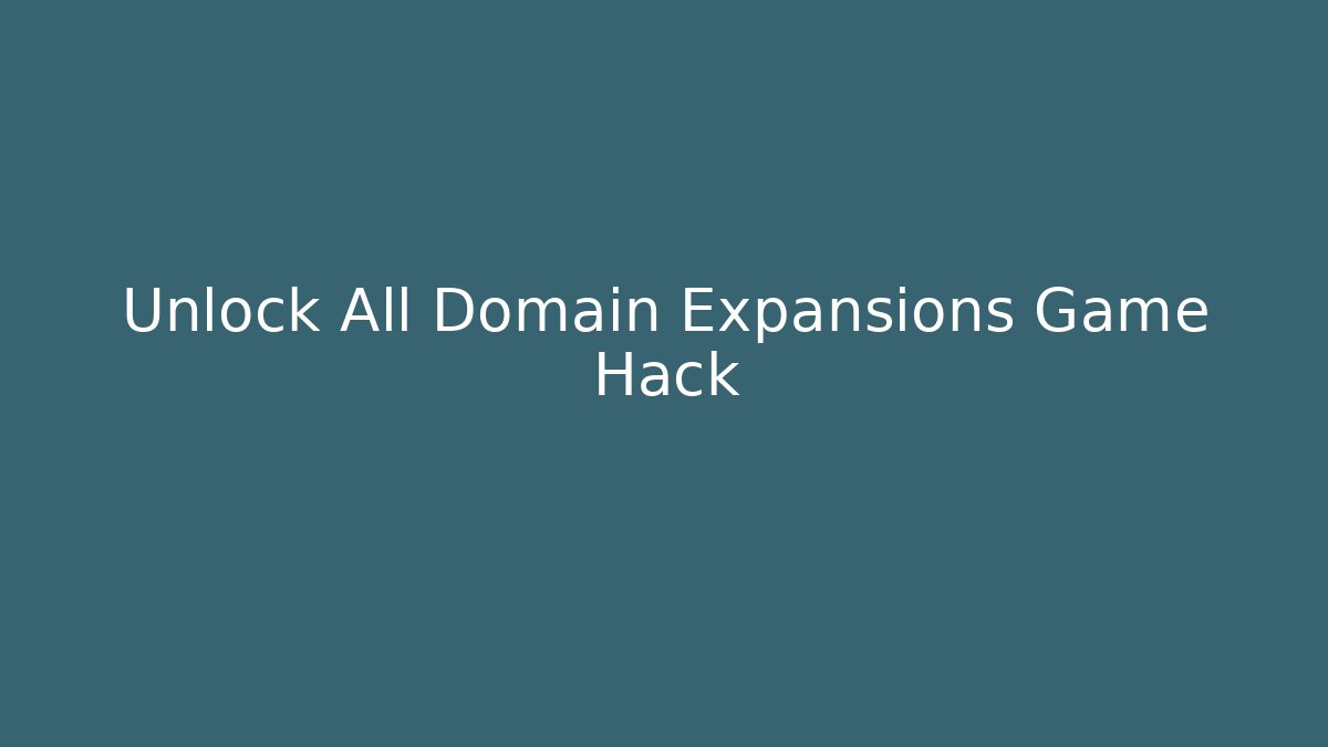 Unlock All Domain Expansions Game Hack