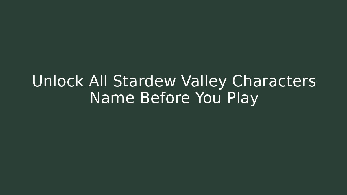 Unlock All Stardew Valley Characters Name Before You Play