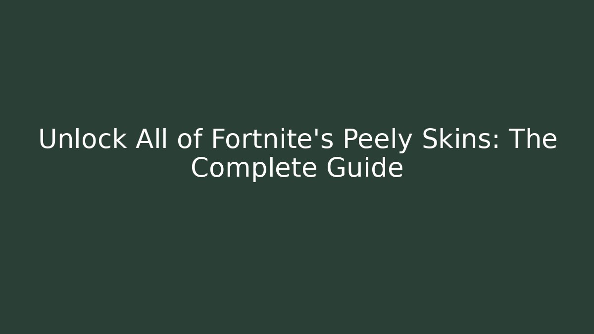 Unlock All of Fortnite's Peely Skins: The Complete Guide