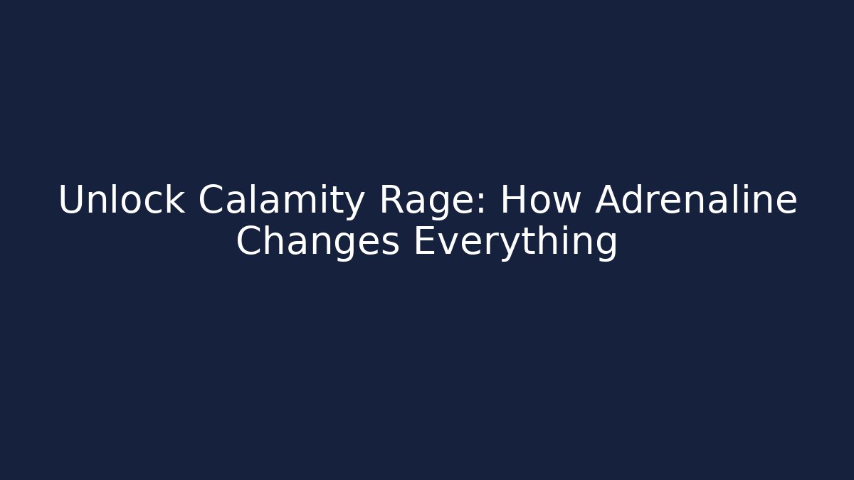 Unlock Calamity Rage: How Adrenaline Changes Everything - Celivion