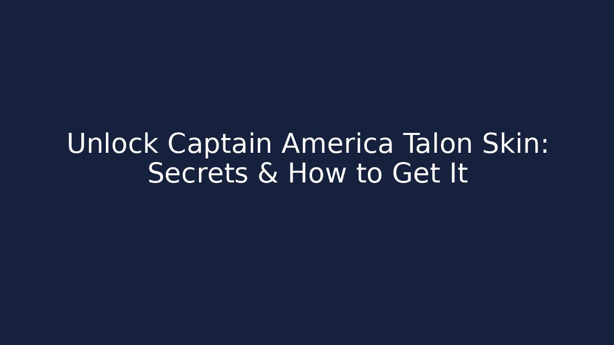 Unlock Captain America Talon Skin: Secrets & How to Get It