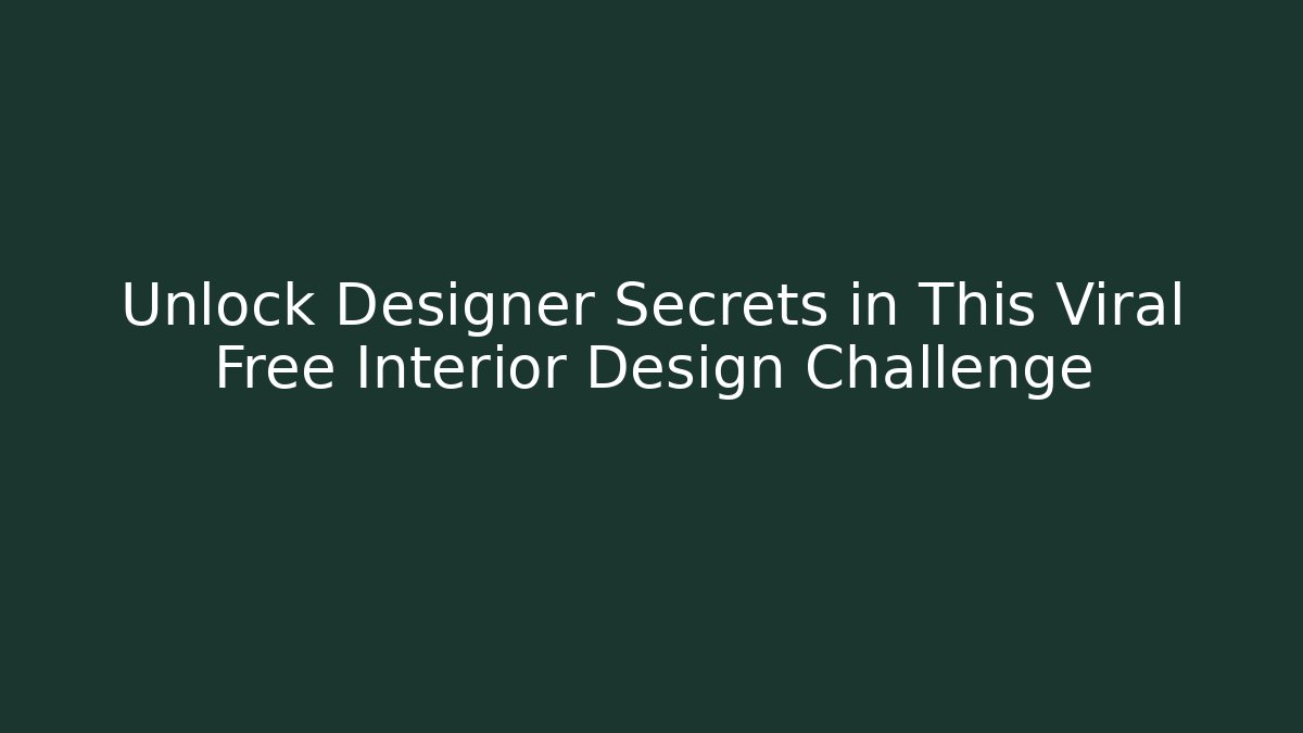 Unlock Designer Secrets in This Viral Free Interior Design Challenge