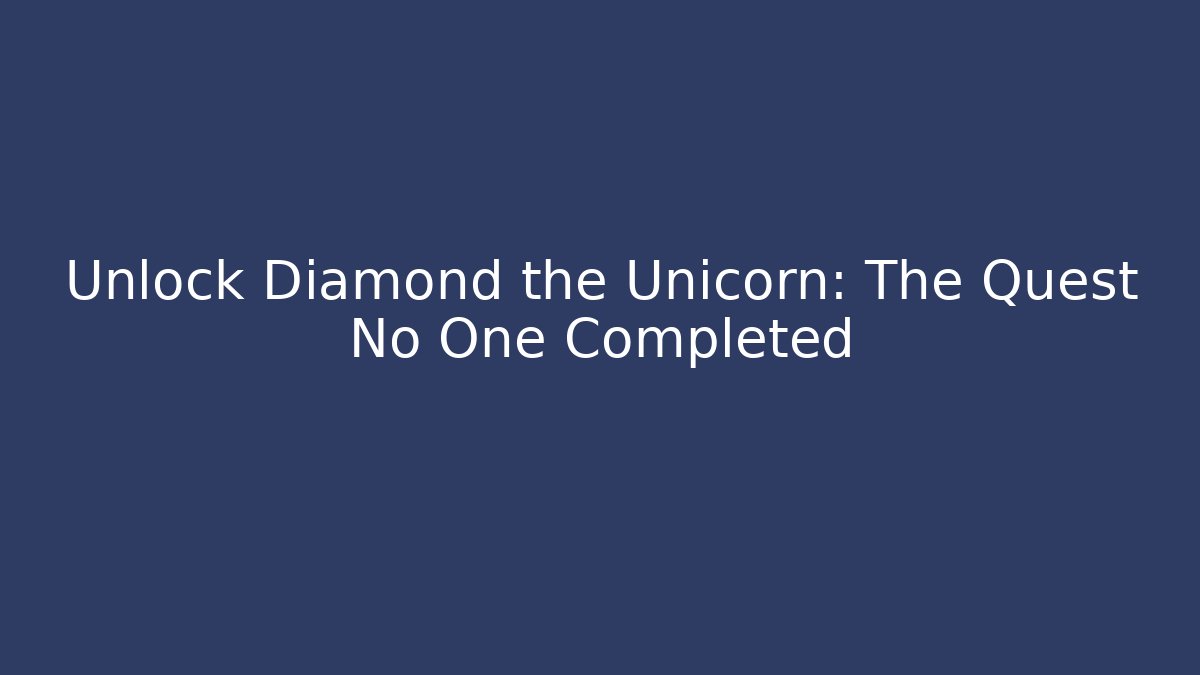 Unlock Diamond the Unicorn: The Quest No One Completed