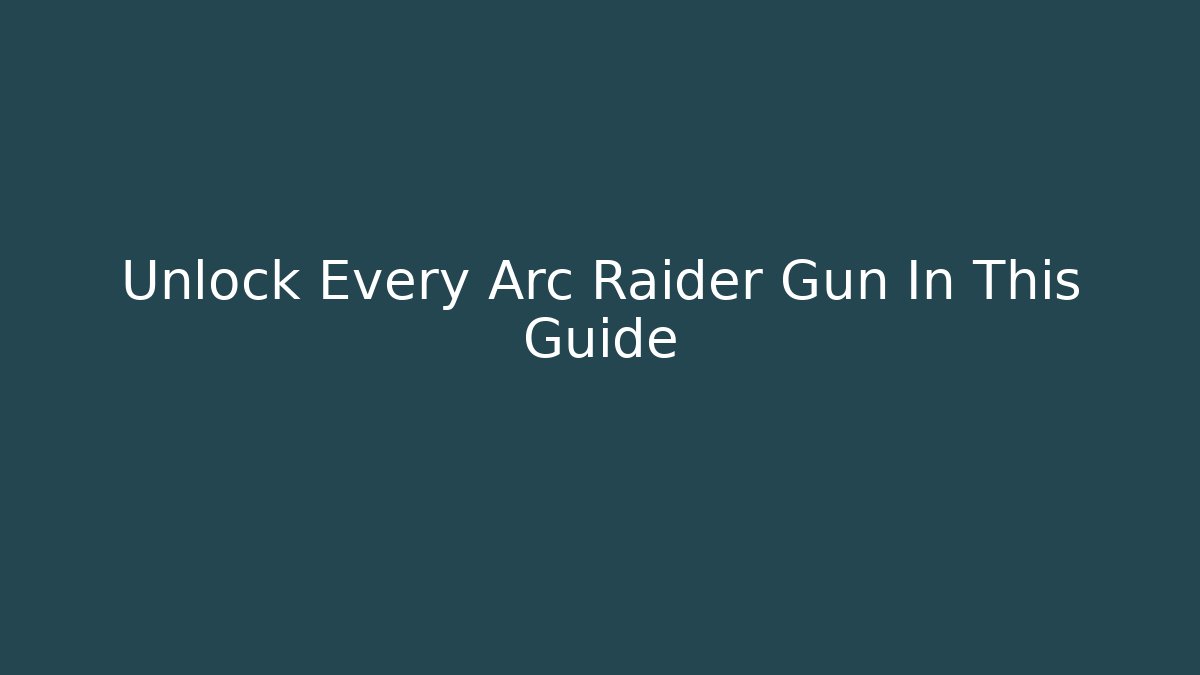 Unlock Every Arc Raider Gun In This Guide
