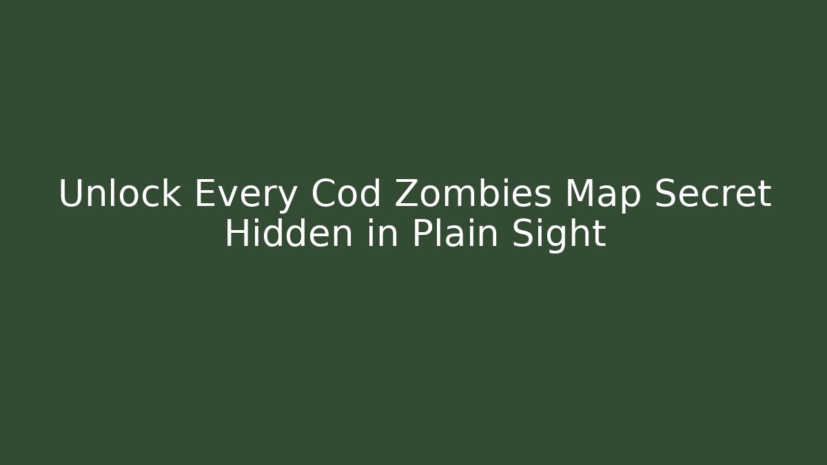 Unlock Every Cod Zombies Map Secret Hidden in Plain Sight - Celivion