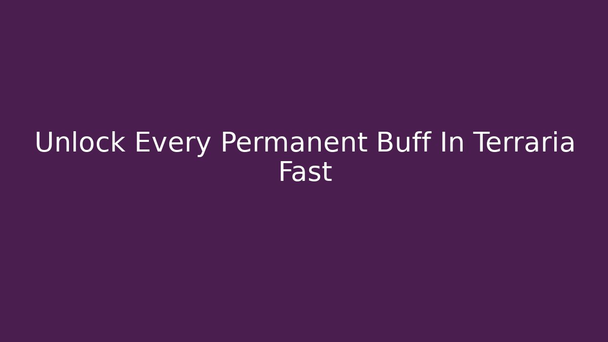 Unlock Every Permanent Buff In Terraria Fast