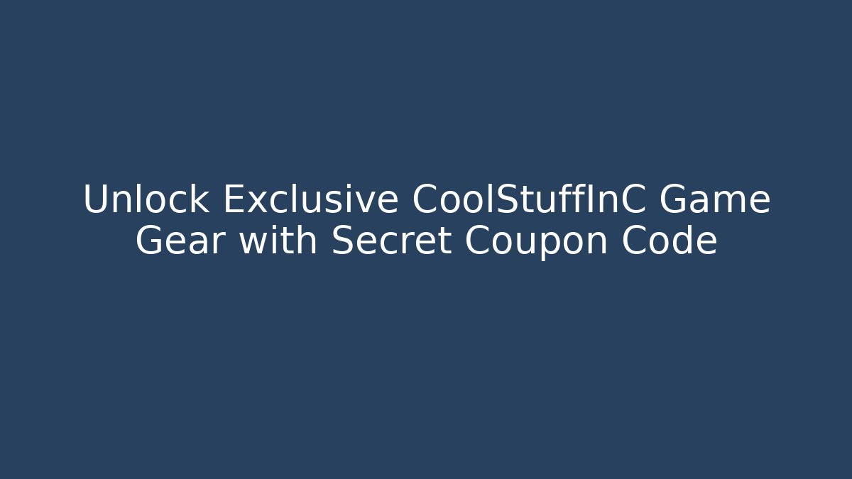 Unlock Exclusive CoolStuffInC Game Gear with Secret Coupon Code