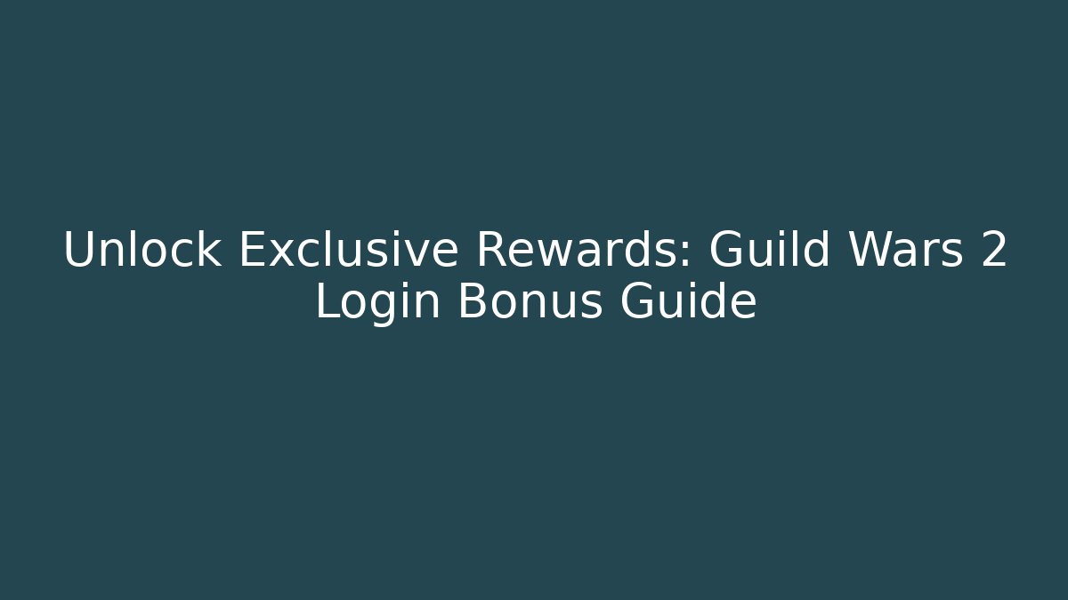 Unlock Exclusive Rewards: Guild Wars 2 Login Bonus Guide