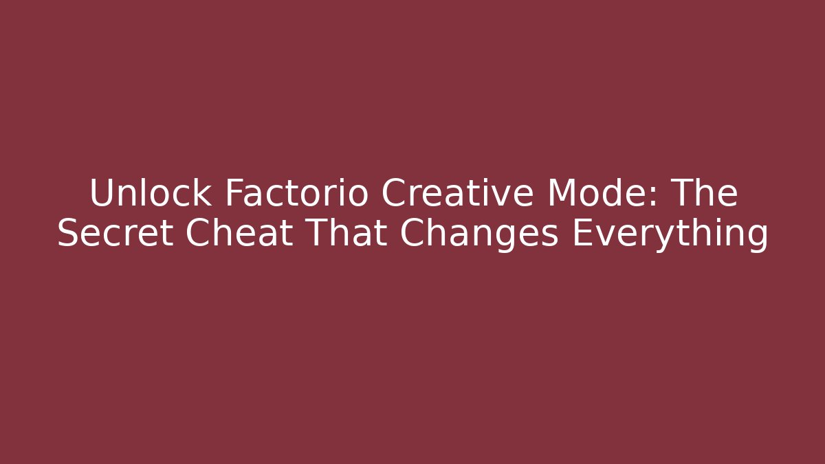 Unlock Factorio Creative Mode: The Secret Cheat That Changes Everything - Celivion