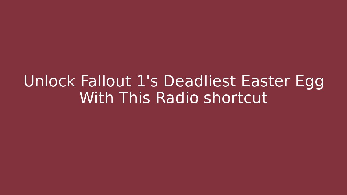 Unlock Fallout 1's Deadliest Easter Egg With This Radio shortcut