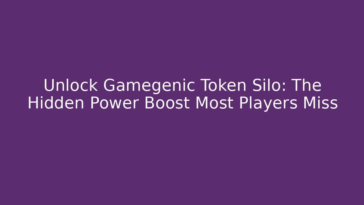 Unlock Gamegenic Token Silo: The Hidden Power Boost Most Players Miss