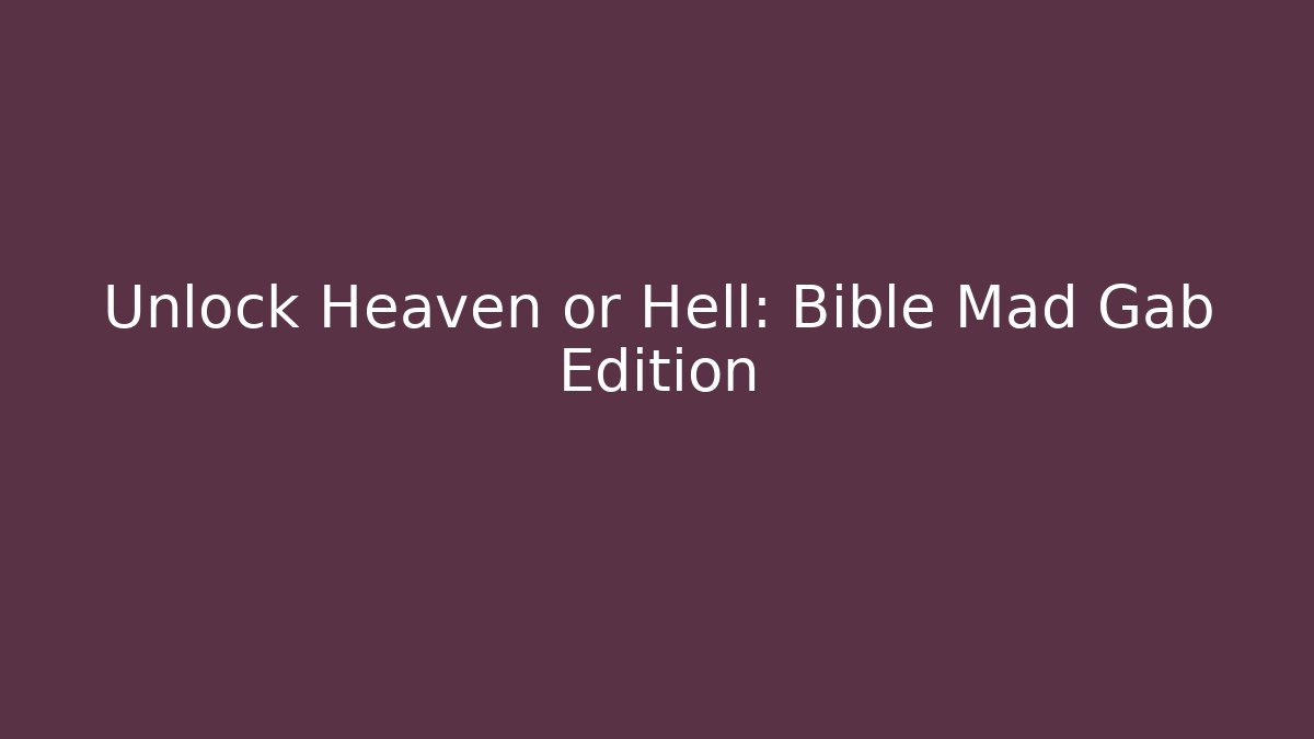 Unlock Heaven or Hell: Bible Mad Gab Edition