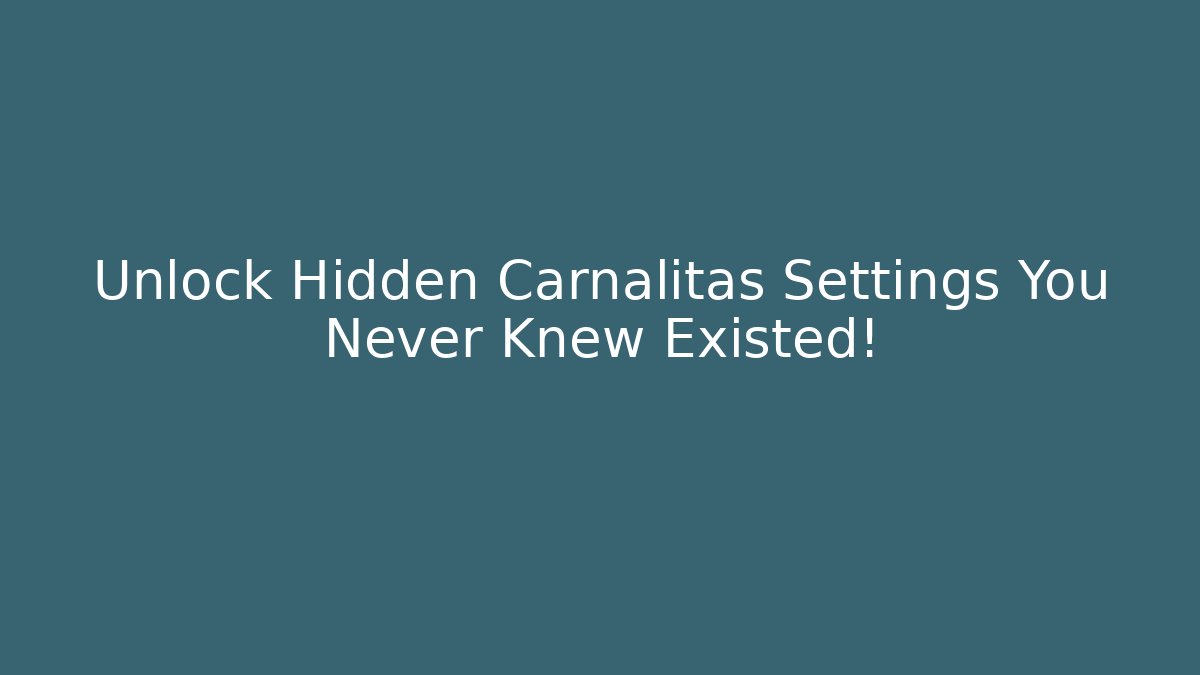Unlock Hidden Carnalitas Settings You Never Knew Existed!