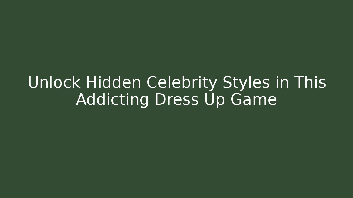 Unlock Hidden Celebrity Styles in This Addicting Dress Up Game