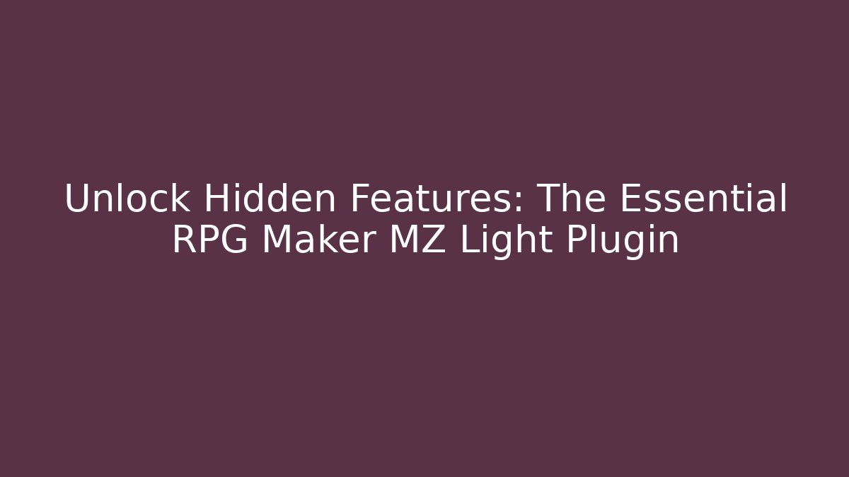 Unlock Hidden Features: The Essential RPG Maker MZ Light Plugin