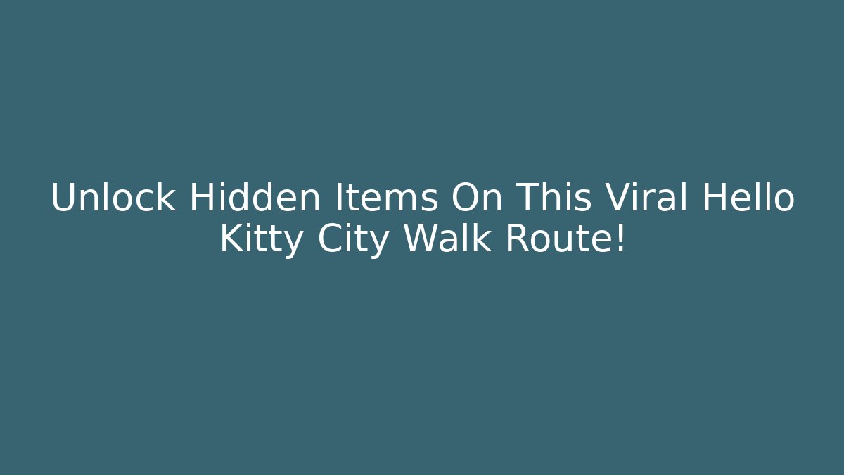 Unlock Hidden Items On This Viral Hello Kitty City Walk Route!