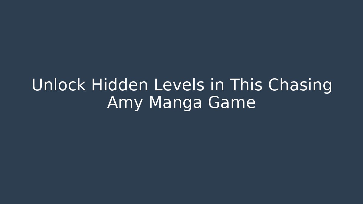 Unlock Hidden Levels in This Chasing Amy Manga Game