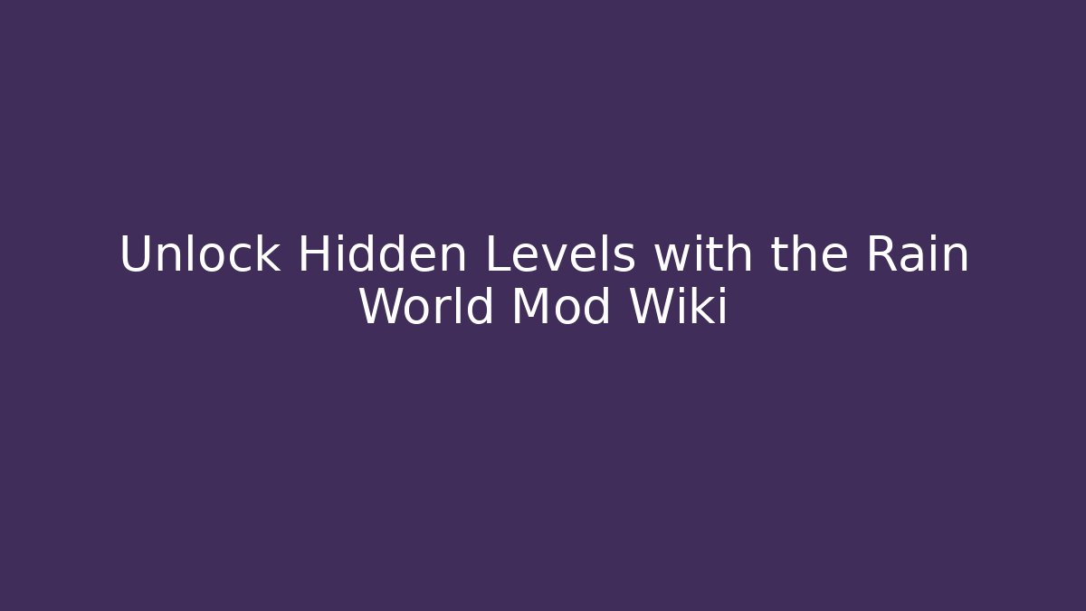 Unlock Hidden Levels with the Rain World Mod Wiki