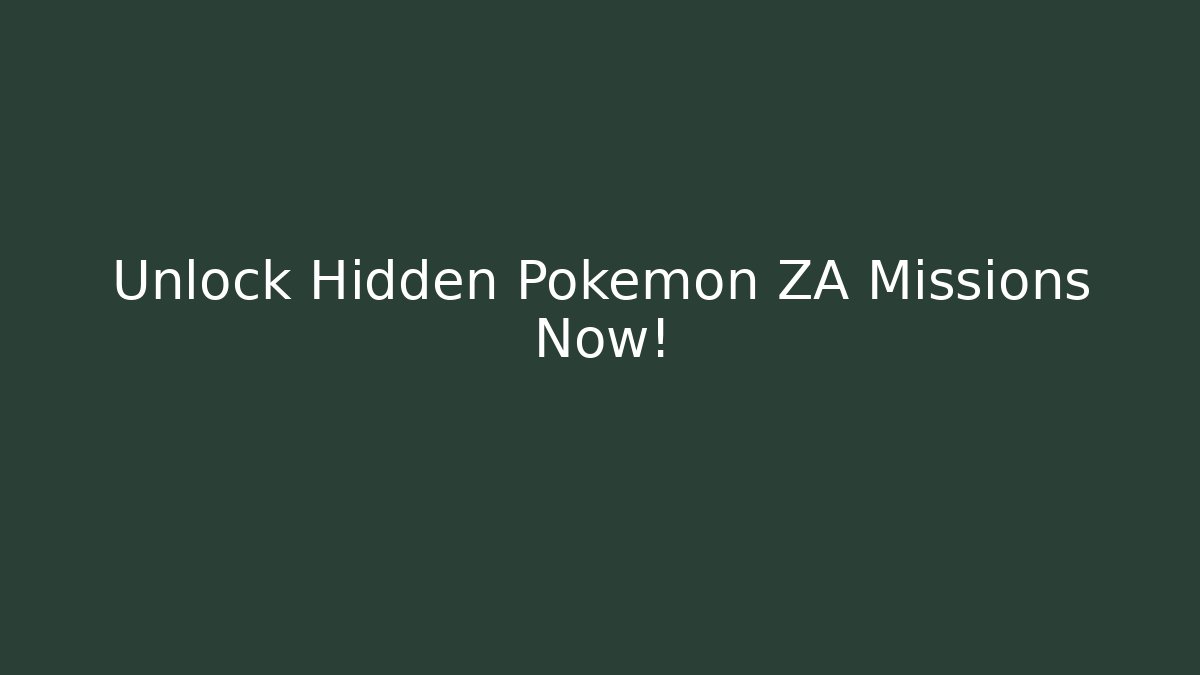 Unlock Hidden Pokemon ZA Missions Now!