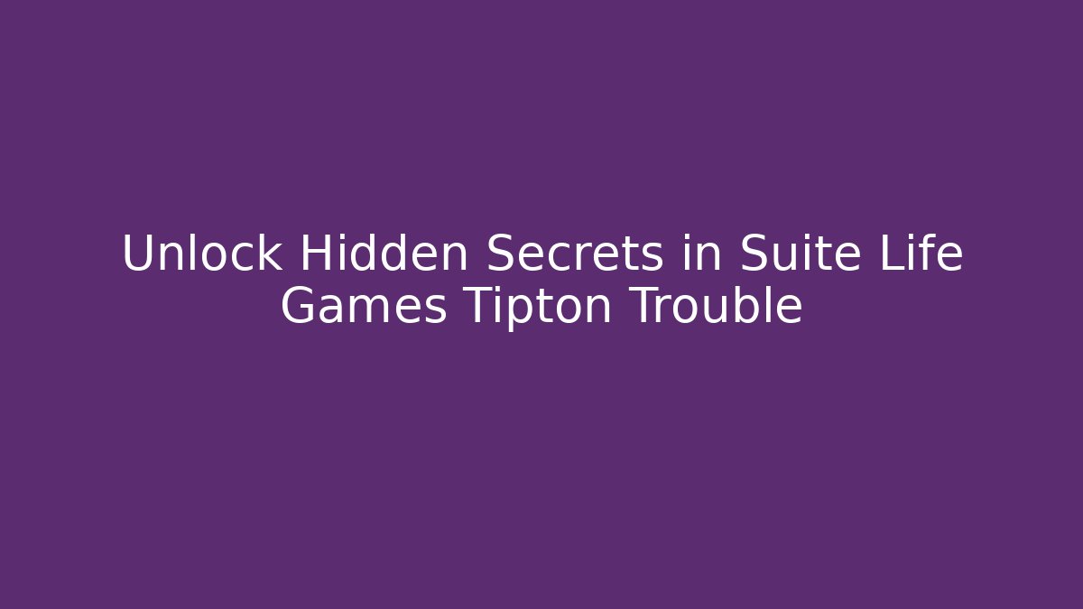 Unlock Hidden Secrets in Suite Life Games Tipton Trouble