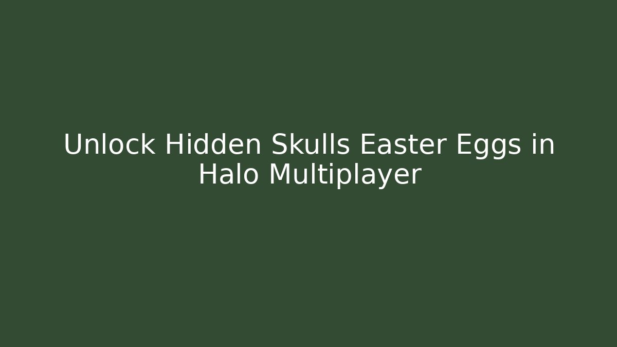 Unlock Hidden Skulls Easter Eggs in Halo Multiplayer
