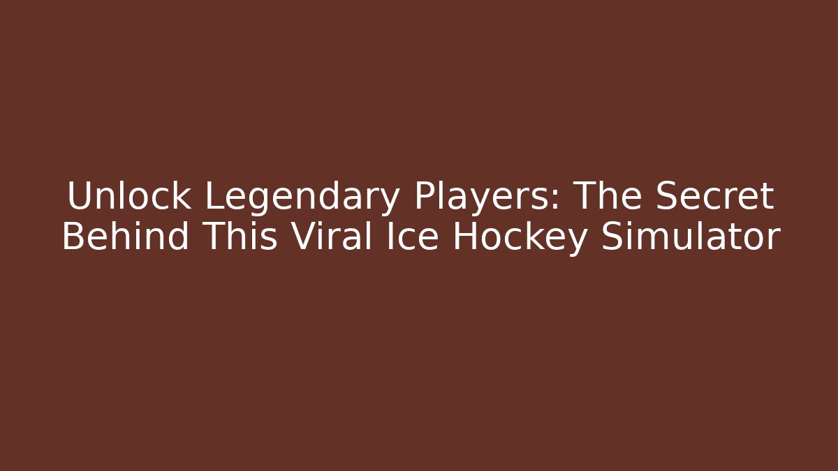 Unlock Legendary Players: The Secret Behind This Viral Ice Hockey Simulator