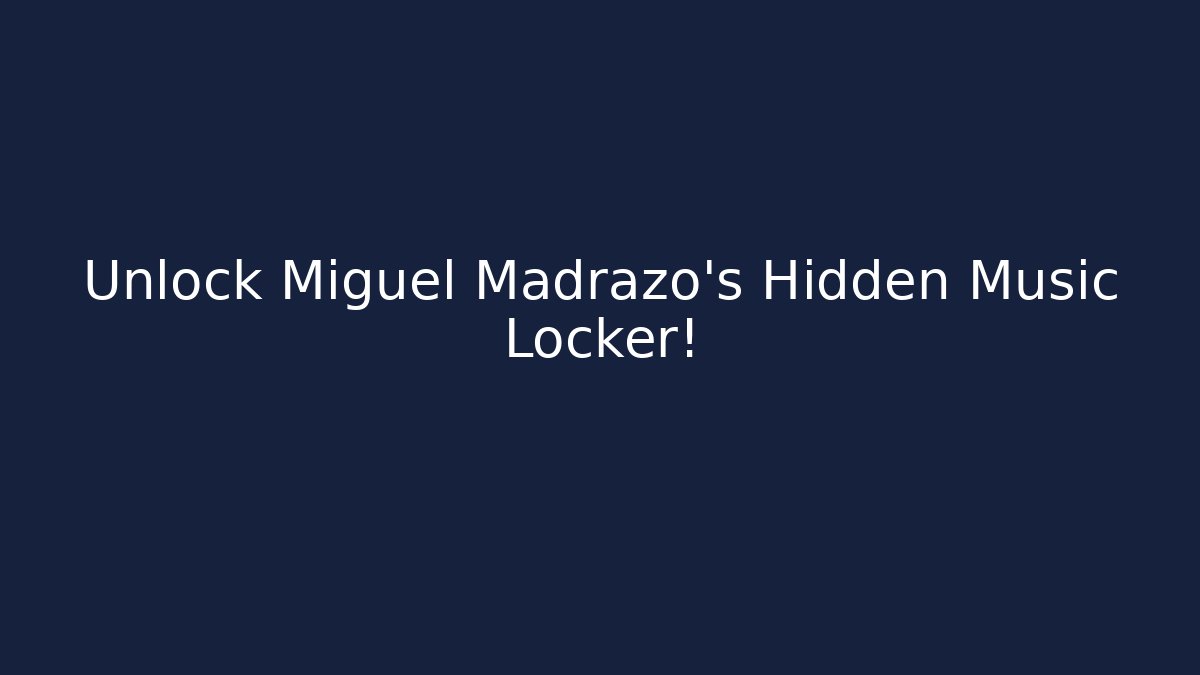 Unlock Miguel Madrazo's Hidden Music Locker!