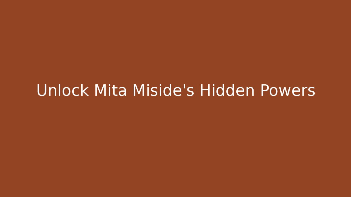 Unlock Mita Miside's Hidden Powers