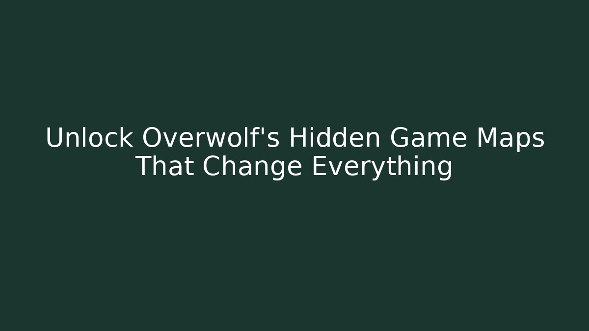 Unlock Overwolf's Hidden Game Maps That Change Everything