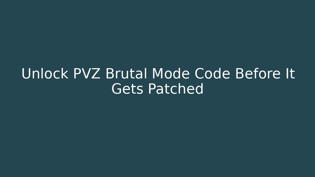 Unlock PVZ Brutal Mode Code Before It Gets Patched - Celivion
