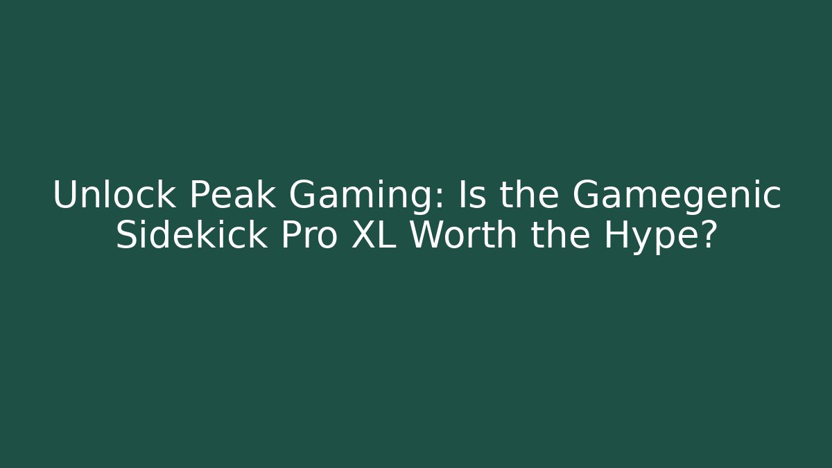 Unlock Peak Gaming: Is the Gamegenic Sidekick Pro XL Worth the Hype? - Celivion