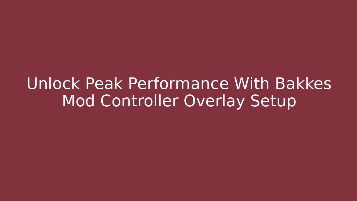 Unlock Peak Performance With Bakkes Mod Controller Overlay Setup - Celivion