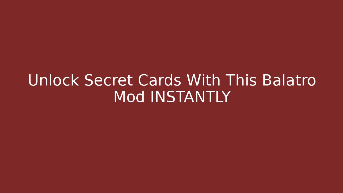 Unlock Secret Cards With This Balatro Mod INSTANTLY