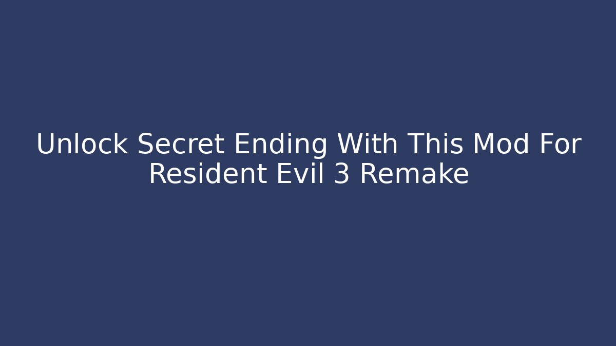 Unlock Secret Ending With This Mod For Resident Evil 3 Remake