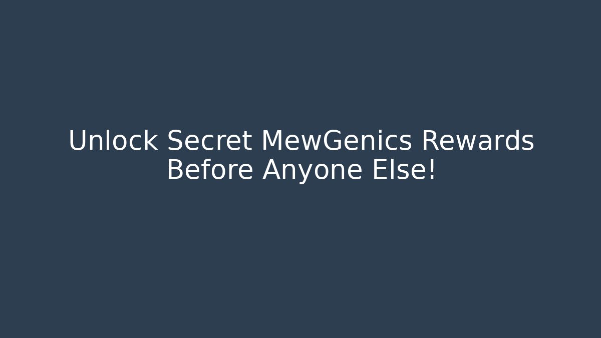 Unlock Secret MewGenics Rewards Before Anyone Else! - Celivion